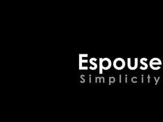 Espouse
Simplicity
 