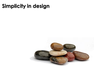Simplicity)in design
 