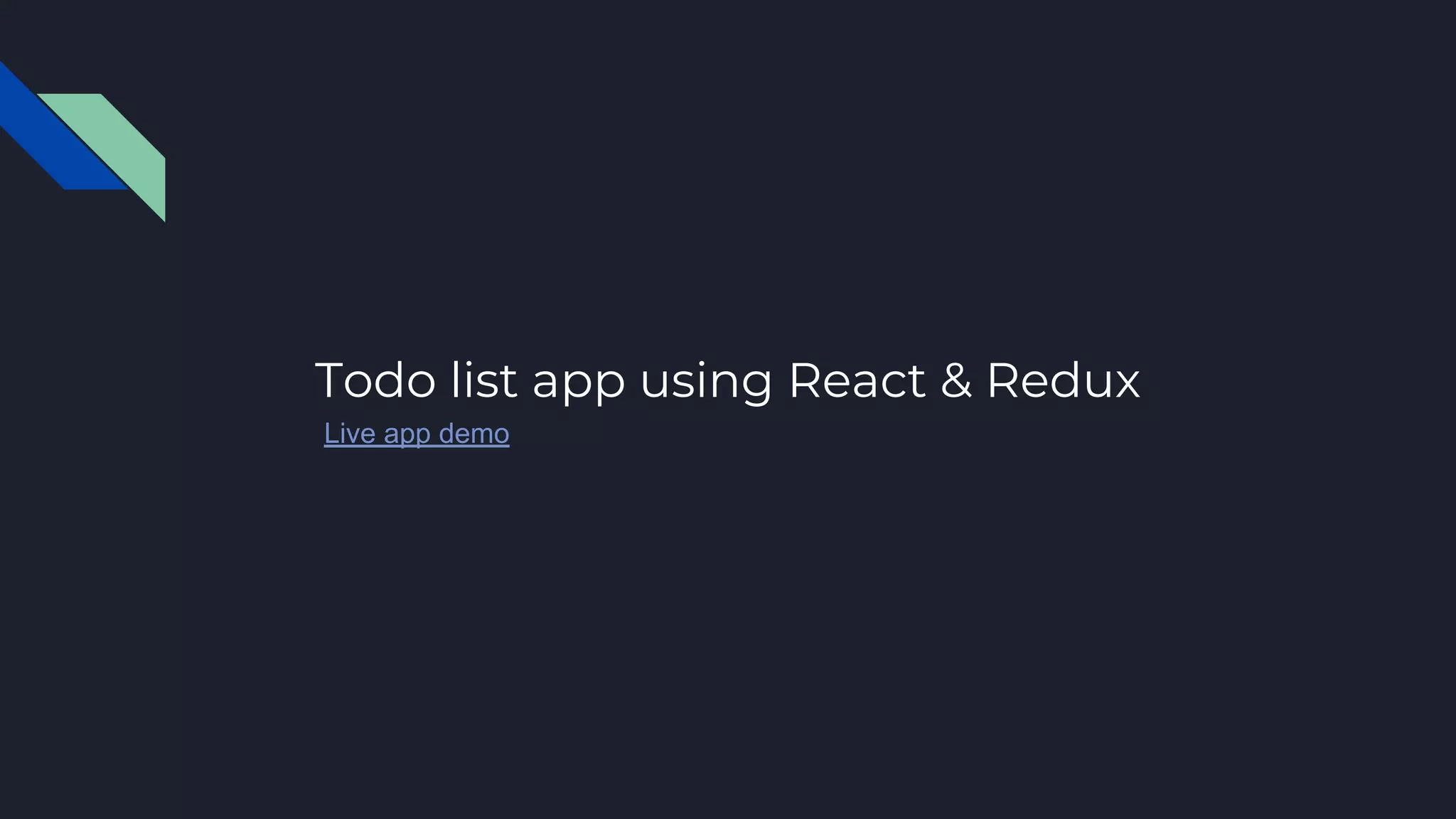 Todo list app using React & Redux
Live app demo
 
