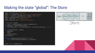 Making the state “global”: The Store
 
