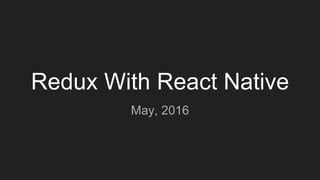 Redux With React Native
React Camp 2016 @ United Nations
github.com/urbanvikingr
 
