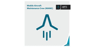 EXTENDING
YOUR SUCCESS
Mobile Aircraft
Maintenance Crew (MAMC)
 