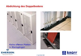 Abdichtung des Doppelbodens Keine offenen Platten in Warmgängen 