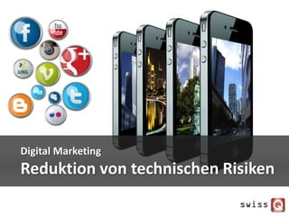 Digital Marketing
Reduktion von technischen Risiken
 
