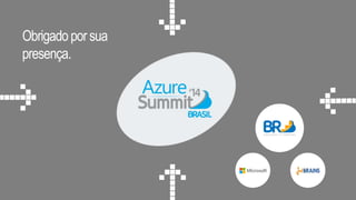 Obrigado por sua 
presença. 
