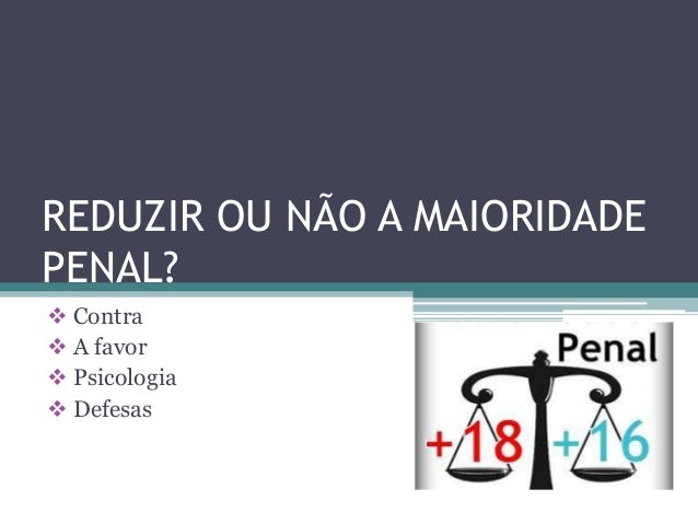 Reduzir Ou Nao A Maioridade Penal
