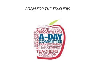 POEM FOR THE TEACHERS
 