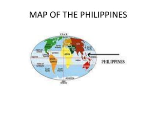 MAP OF THE PHILIPPINES
 