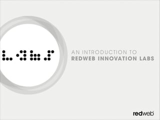 An introduction to Redweb Innovation Labs