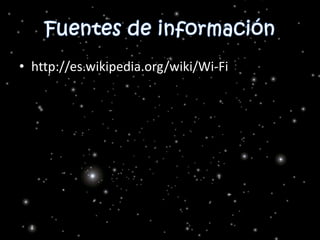 • http://es.wikipedia.org/wiki/Wi-Fi