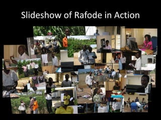 Slideshow of Rafode in Action 