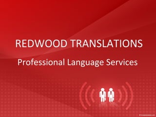 REDWOOD TRANSLATIONS Professional Language Services 