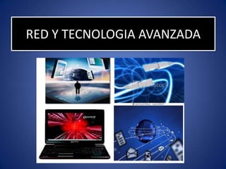 RED Y TECNOLOGIA AVANZADA
 