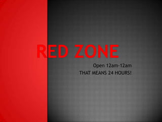 Open 12am-12am
THAT MEANS 24 HOURS!
 