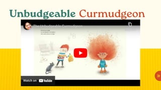 Unbudgeable Curmudgeon
 