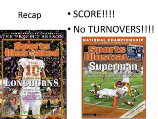 RecapSCORE!!!!No TURNOVERS!!!!