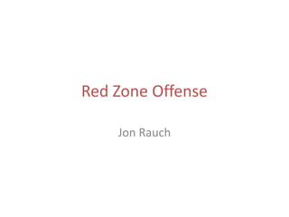 Red Zone Offense Jon Rauch 