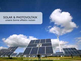 SOLAR & PHOTOVOLTAIK unsere Sonne effektiv nutzen www.regenerative-erneuerbare-energien.de 