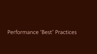 Performance ‘Best’ Practices
 
