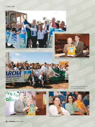 42 EM EVIDÊNCIA | Edição Especial
Senadora Ana Amélia Lemos e o vice da UVB Juninho Luna
Vereadoras do BrasilDeputado Danilo Forte (PSB/CE)
Concentração das bandeiras em frente ao Congresso
Concentração das bandeiras
em frente ao Congresso
Fotos:ImprensaUVB
42 EM EVIDÊNCIA | Edição Especial
FLASH|UVB
 