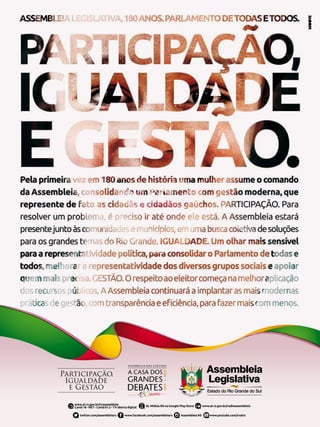 9EM EVIDÊNCIA | Edição Especial
www.facebook.com/assembleiars Assembleia RS www.youtube.com/tvalrstwitter.com/assembleiars
www.al.rs.gov.br/radioassembleiaAL Midias.RS na Google Play Storewww.al.rs.gov.br/tvassembleia
Canal 16 - NET - Canal 61.2 - TV aberta digital
 