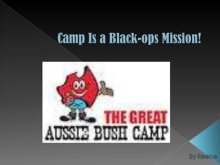Camp Is a Black-ops Mission! By Reece  