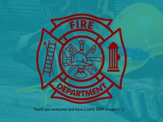 Thank you everyone and have a SAFE DAY ahead!!! :)
 