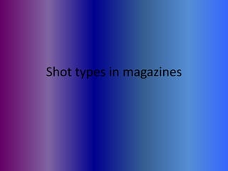 Shot types in magazines

 