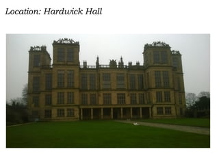 Location: Hardwick Hall
 