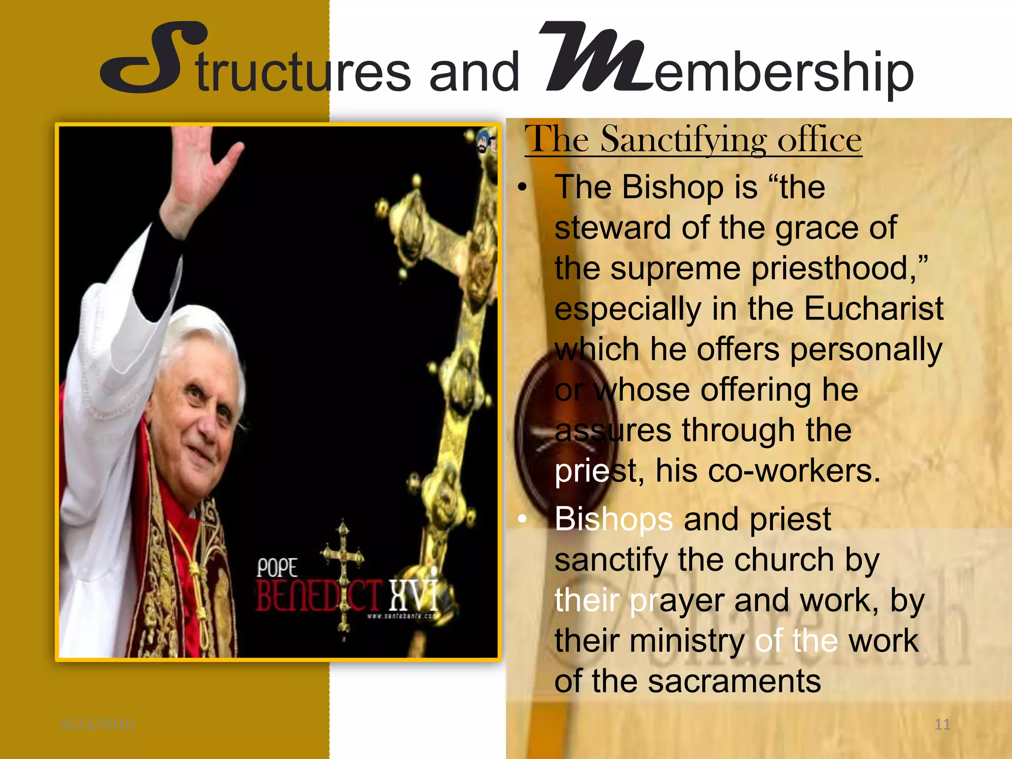 Structures andMembershipEpiscopal College and its Head, the PopeINDIVIDUAL BISHOPS-assisted by 		priest and deacons