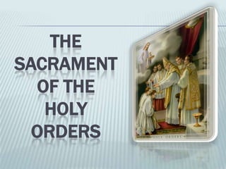 THE
SACRAMENT
  OF THE
   HOLY
  ORDERS
 