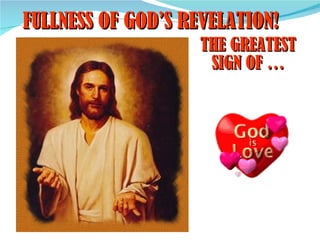 FULLNESS OF GOD’S REVELATION!
                    THE GREATEST
                     SIGN OF …
 