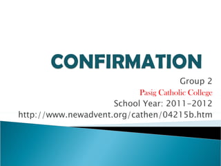 Group 2 Pasig Catholic College School Year: 2011-2012 http://www.newadvent.org/cathen/04215b.htm 