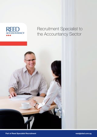 Recruitment Specialist to
                                      the Accountancy Sector




Part of Reed Specialist Recruitment                        reedglobal.com.sg
 