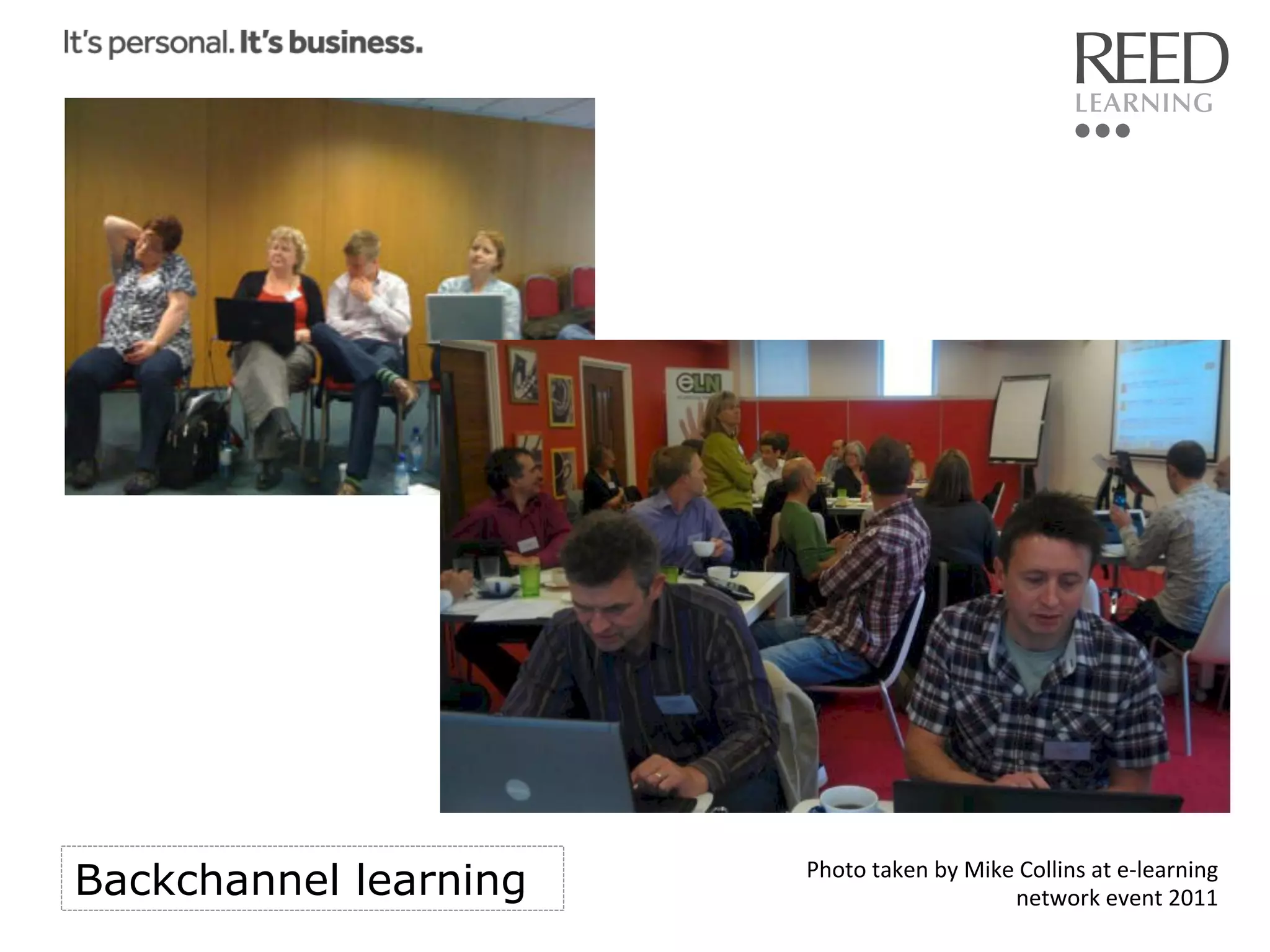 Backchannel learning

Photo	
  taken	
  by	
  Mike	
  Collins	
  at	
  e-­‐learning	
  
network	
  event	
  2011	
  

 