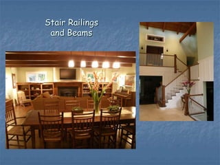 Stair Railings
 and Beams
 