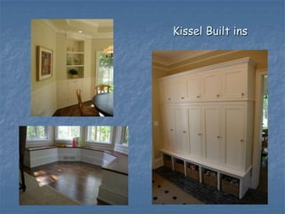 Kissel Built ins
 
