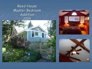 Reed House
Master Bedroom
   Addition
     2004
 