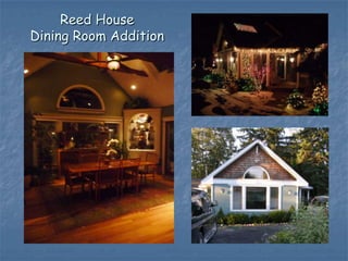 Reed House
Dining Room Addition
 