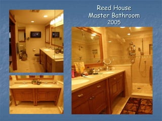Reed House
Master Bathroom
     2005
 