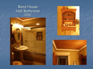 Reed House
Hall Bathroom
    2001
 