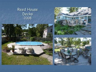 Reed House
  Decks
   2008
 