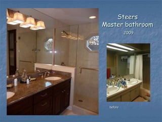 Steers
Master bathroom
           2009




  before
 