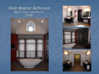 Shab Master Bathroom
  Merit Club Libertyville
           2008
 