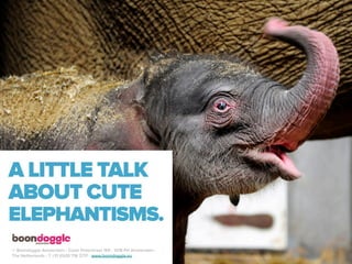 A Little Talk About Cute Elephantisms