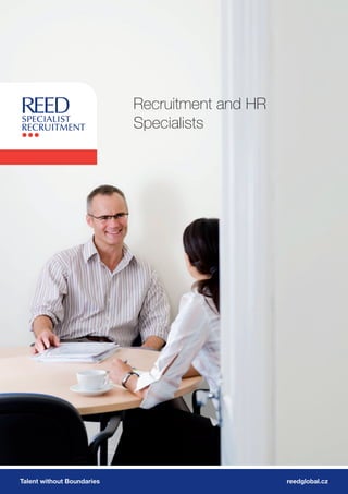 Recruitment and HR
                            Specialists




Talent without Boundaries                        reedglobal.cz
 