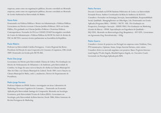 empresas, assim como em organizações públicas, docente convidado no Mestrado
empresas, assim como em organizações públicas, docente convidado no Mestrado
de GestãoAmbiental na Universidade do Minho.
Nuno Rolo
Doutorando em Políticas Públicas e Mestre em Administração e Políticas Públicas.
Licenciatura em Direito (vertente Ciências Jurídico-Políticas). DEA em Gestão
Pública, Pós-graduado em Ciências Jurídico-Políticas e Doutrinas Políticas
Contemporâneas. Formador do INA no CADAP, CEAGP. Investigador-convidado
do Centro deAdministração e Políticas Públicas do ISCSP. Foi chefe de divisão do
PAC do MCTES e assessor-técnico parlamentar na Assembleia da República.
Paulo Ribeiro
Professor na Universidade Católica Portuguesa - Centro Regional das Beiras.
Presidente da Direção de uma Cooperativa de Consumo (Coopmiseu, CRL) desde
2009. Doutorado em Gestão pelo ISCTE-IUL.
Paulo Dias Jorge
Licenciatura em Direito pela Universidade Clássica de Lisboa. Pós-Graduação em
Direito do Ordenamento do Urbanismo e do Ambiente, pela Universidade de
Coimbra.Ao longo dos anos exerceu funções de chefias na Câmara Municipal de
Alter do Chão e na Câmara Municipal do Cadaval. Desde 2001 exerce funções na
Câmara Municipal de Mafra, onde é, atualmente, Diretor do Departamento de
Presidência.
Pedro Jorge Ferreira
ProfessorAdjunto no IPAM. Ensino e investigação em áreas: Laboratório de
Marketing; Processos Cognitivos do Consumo… Doutorado em Economia
Aplicada pela Universidade Santiago de Compostela. Mestrado em Sociologia
Económica, pela UniversidadeTécnica de Lisboa (ISEG). Licenciatura em
Sociologia, pela Universidade da Beira Interior. Desde 2006, Editor Assistente da
Revista Portuguesa de Marketing.
Pedro Ferreira
Docente Convidado na ESTM/Instituto Politécnico de Leiria e na Universidade
Fernando Pessoa.Auditor Coordenador da Bolsa de Auditores da SGS ICS.
Consultor e Formador em Estratégia, Inovação, Sustentabilidade, Responsabilidade
Social, Qualidade. ManagingPartner na OtherSigns, Lda. Doutorando em Gestão
Aplicada (Programa DBA) – INDEG / ISCTE - IUL. Pós-Graduação em
Prospectiva, Estratégia e Inovação – IDEFE/ISEG. Pós-Graduação em Marketing
(Gestão da Marca) – IPAM. Especialização em Engenharia da Qualidade –
ISQ/UNL. Mestrado em Biotecnologia (Eng. Bioquímica) – IST/UTL. Licenciatura
emAgronomia (Eng. Hortofrutícula) – UAlg.
Pedro Guerra
Consultor e Gestor de projectos em Portugal em empresas como:Vodafone,Tmn,
PTComunicações, Optimus, Sonae, GrupoAmorimTurismo, entre outras.
Consultor efetivo no mercado angolano com projetos: Banco Negócios Internac-
ionalAngola,TVcaboAngola, Mundial SegurosAngola, etc. Executive Coach.
Licenciado em PsicologiaAplicada pelo ISPA.
 