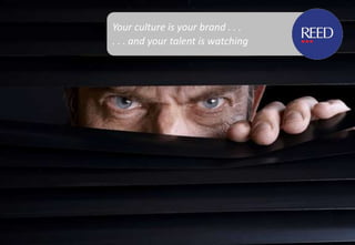 Your culture is your brand . . .
. . . and your talent is watching
 