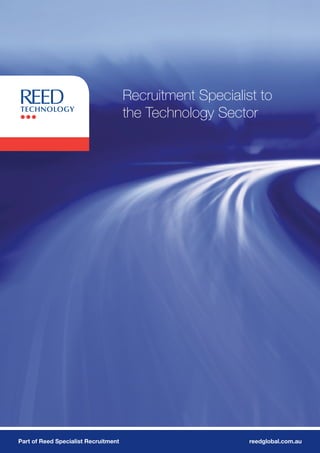 Recruitment Specialist to
                                      the Technology Sector




Part of Reed Specialist Recruitment                        reedglobal.com.au
 
