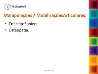 Fabio Mazzola
• ConceitoSohier;
• Osteopatia.
 